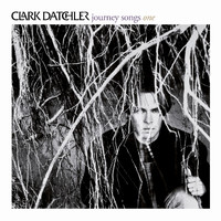 Clark Datchler - Journey Songs One