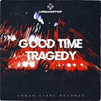 Urbanstep - Good Time Tragedy