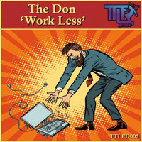 The Don - Work Less