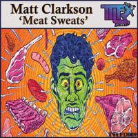 Matt Clarkson - Meat Sweats