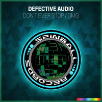 Defective Audio - Don't Ever Stop / OMG