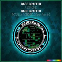 Base Graffiti - Respond / Totally Robotic (Valex Remix)