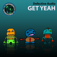 Defective Audio - Get Yeah