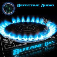 Defective Audio - Butane Gas