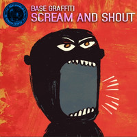 Base Graffiti - Scream & Shout