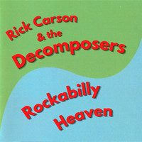 Rick Carson & The Decomposers - Rockabilly Heaven