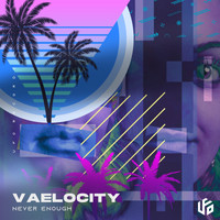 Vaelocity - Never Enough