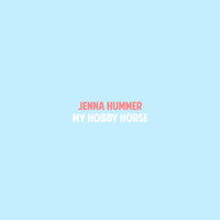 Jenna Hummer - My Hobby Horse