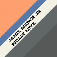 Jamie Brown Jr - Philly Love