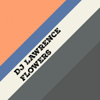 Dj Lawrence - Flowers