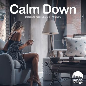 Urban Orange - Calm Down: Urban Chillout Music