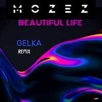 Mozez - Beautiful Life (Gelka Remix)