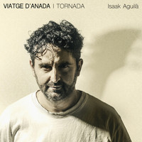 Isaak Aguilà - Viatge D'anada I Tornada