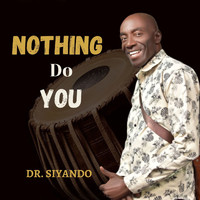 Dr. Siyando - Nothing Do You