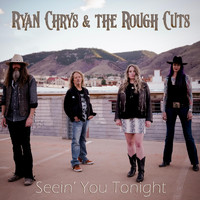 Ryan Chrys & the Rough Cuts - Seein' You Tonight