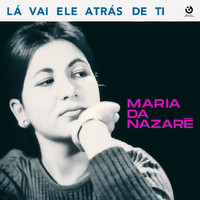 Maria da Nazaré - Lá Vai Ele Atrás de Ti