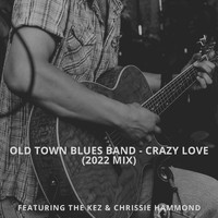 Old Town Blues Band - Crazy Love (2022 Mix) [feat. Chrissie Hammond & The Kez]