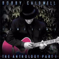 Bobby Caldwell - Timeline: The Anthology, Pt. 1