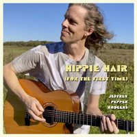 Jeffrey Pepper Rodgers - Hippie Hair (For the First Time)