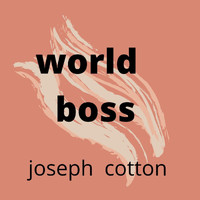 Joseph Cotton - World Boss