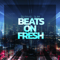 DJ Pavel Slim - Beats on Fresh
