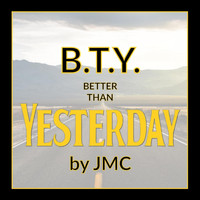 JMC - B.T.Y. (Better Than Yesterday)