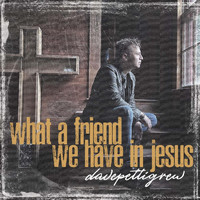 Dave Pettigrew - What a Friend We Have in Jesus
