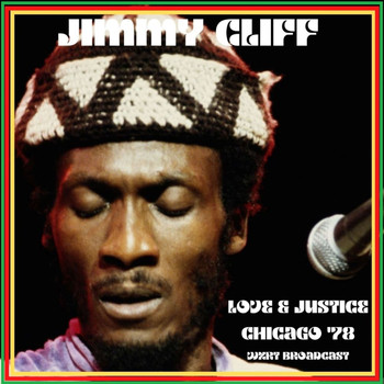 Jimmy Cliff - Love & Justice (Live  Chicago '78)