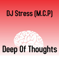DJ.Stress (M.C.P) - Deep of Thoughts