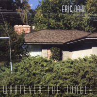 Eric Dahl - Whatever the Jungle (Explicit)