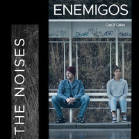 The Noises - Enemigos - Cap. 3: Caída