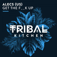 Alecs (US) - Get the F__K Up (Explicit)