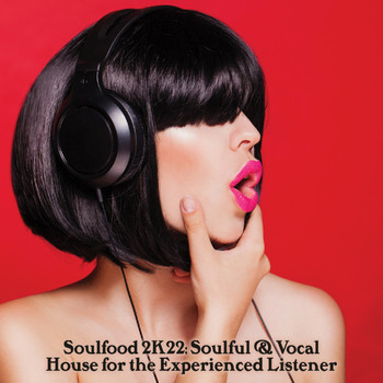 Various Artists - Soulfood 2K22: Soulful & Vocal House for the Experienced Listener (Explicit)