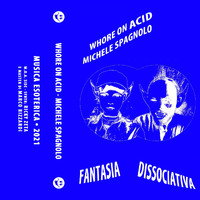 Michele Spagnolo & Whore On Acid - Fantasia dissociativa