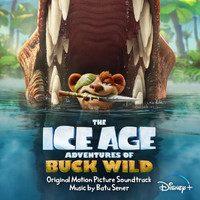Batu Sener - The Ice Age Adventures of Buck Wild (Original Motion Picture Soundtrack)
