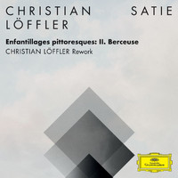 Christian Löffler - Enfantillages pittoresques: II. Berceuse (Christian Löffler Rework (FRAGMENTS / Erik Satie))