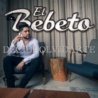 El Bebeto - Decidí Olvidarte