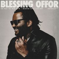 Blessing Offor - How Much You Mean To Me