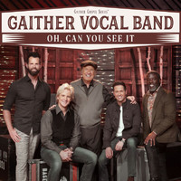 Gaither Vocal Band - Oh, Can You See It
