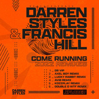 Darren Styles, Francis Hill - Come Running 2022 (Remixes)