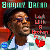 Sammy Dread - Left with a Broken Heart