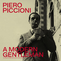 Piero Piccioni - A Modern Gentleman - The Refined And Bittersweet Sound Of An Italian Maestro