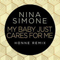 Nina Simone, HONNE - My Baby Just Cares For Me (HONNE Remix)