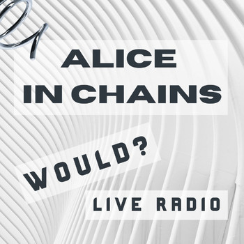Alice In Chains - Would? Alice In Chains Live Radio