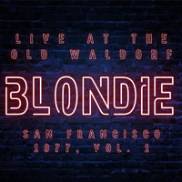 Blondie - Blondie Live At The Old Waldorf San Francisco 1977 vol. 1