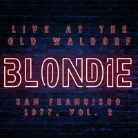 Blondie - Blondie Live At The Old Waldorf San Francisco 1977 vol. 2