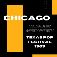 Chicago - Chicago Transit Authority: Texas Pop Festival 1969