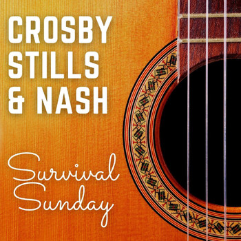 Crosby, Stills & Nash - Crosby, Stills & Nash: Survival Sunday