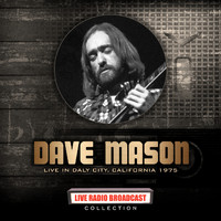 Dave Mason - Dave Mason: Live In Daly City, California 1975