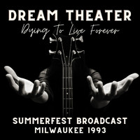 Dream Theater - Dream Theatre: Dying To Live Forever, Summerfest Broadcast, Milwaukee 1993